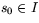 $s_{0}\in
 I$