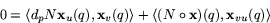 \begin{displaymath}
0= \langle d_{p}N\mathbf x_{u}(q),\mathbf x_{v}(q)\rangle +\langle
 (N\circ \mathbf x)(q),\mathbf x_{vu}(q)\rangle
 \end{displaymath}