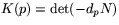$K(p)=\mbox{det}(-d_{p}N)$