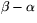 $\beta-\alpha$