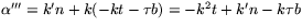 $\alpha'''=k'n+k(-kt-\tau b)=-k^{2}t + k'n -k\tau b$