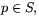 $p\in S,$