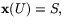 $\mathbf x(U)=S,$