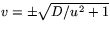 $v=\pm \sqrt{D/u^{2}+1}$