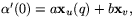 $\alpha'(0)=a\mathbf
 x_{u}(q)+b\mathbf x_{v},$