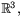 $\mathbb R^{3},$