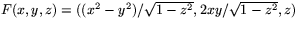 $F(x,y,z)=((x^{2}-y^{2})/\sqrt{1-z^{2}},2xy/\sqrt{1-z^{2}},z)$