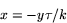 \begin{displaymath}
x=-y\tau/k 
 \end{displaymath}