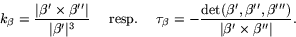 \begin{displaymath}
k_{\beta}=\frac{\vert\beta'\times\beta''\vert}{\vert\beta'\v...
 ...t}(\beta',\beta'',\beta''')}{\vert\beta'\times\beta''\vert}.
 \end{displaymath}