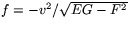 $f= -v^{2}/\sqrt{EG-F^{2}}$