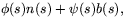 $\phi(s)n(s)+\psi(s)b(s),$