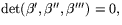 $\mbox{det}(\beta',\beta'',\beta''')=0,$