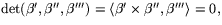 $\mbox{det}(\beta',\beta'',\beta''')=\langle
 \beta'\times\beta'',\beta'''\rangle=0,$