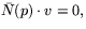 $\bar{N}(p)\cdot v=0,$