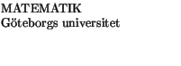 $\textstyle \parbox{5cm}{MATEMATIK \\ Gteborgs universitet\\ \\
}$