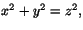 $x^{2}+y^{2}=z^{2},$