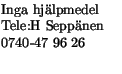 $\textstyle \parbox{3cm}{Inga hjlpmedel\\ Tele:H Seppnen \\ 0740-47 96 26\\ }$
