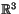 $\mathbb{R}^{3}$
