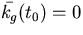 $\bar{k_{g}}(t_{0})=0$