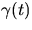 $\gamma(t)$