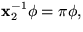 $\mathbf x_{2}^{-1}\phi=\pi\phi,$