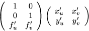 \begin{displaymath}
\left(
\begin{array}
{rrr}
 1&0\\  0&1\\  f'_{u}&f'_{v}\end{...
 ...ray}
{rrr}
 x'_{u}&x'_{v}\\  y'_{u}&y'_{v}\\ \end{array}\right)\end{displaymath}