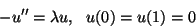 \begin{displaymath}
-u''=\lambda u,\ \ u(0)=u(1)=0
\end{displaymath}