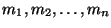 $m_1,m_2, \ldots,
m_n$