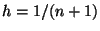 $h=1/(n+1)$