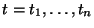 $t=t_1, \ldots, t_n$