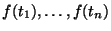 $f(t_1), \ldots , f(t_n)$