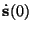 $\dot{{\bf s}}(0)$