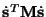 $\dot{{\bf s}}^T{\bf M}\dot{{\bf s}}$