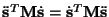$\ddot{{\bf s}}^T{\bf M}\dot{{\bf s}} =\dot{{\bf s}}^T{\bf M}\ddot{{\bf s}}$