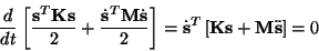 \begin{displaymath}
\frac{d}{dt}\left[\frac{{\bf s}^T{\bf K}{\bf s}}{2}+
\frac{\...
...{{\bf s}}^T\left[{\bf K}{\bf s}+{\bf M}\ddot{{\bf s}}\right]=0
\end{displaymath}