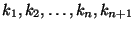 $k_1, k_2, \ldots, k_n, k_{n+1}$
