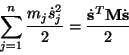 \begin{displaymath}
\sum_{j=1}^n\frac{m_j\dot{s}_j^2}{2}=
\frac{\dot{{\bf s}}^T{\bf M}\dot{{\bf s}}}{2}
\end{displaymath}
