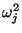 $\omega_j^2$