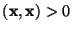 $({\bf x},{\bf x})>0$