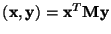 $({\bf x},{\bf y})={\bf x}^T{\bf M}{\bf y}$