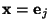 ${\bf x}={\bf e}_j$