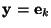 ${\bf y}={\bf e}_k$