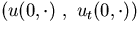$\left(u(0,\cdot)\ ,\ u_{t}(0,\cdot)\right)$