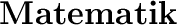 Matematik