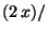 $ (2 x)/$