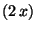 $ (2 x)$