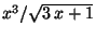 $ x^3/\sqrt{3 x+1}$