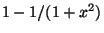 $ 1-1/(1+x^2)$