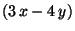 $ (3 x-4 y)$