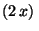 $ (2 x) $
